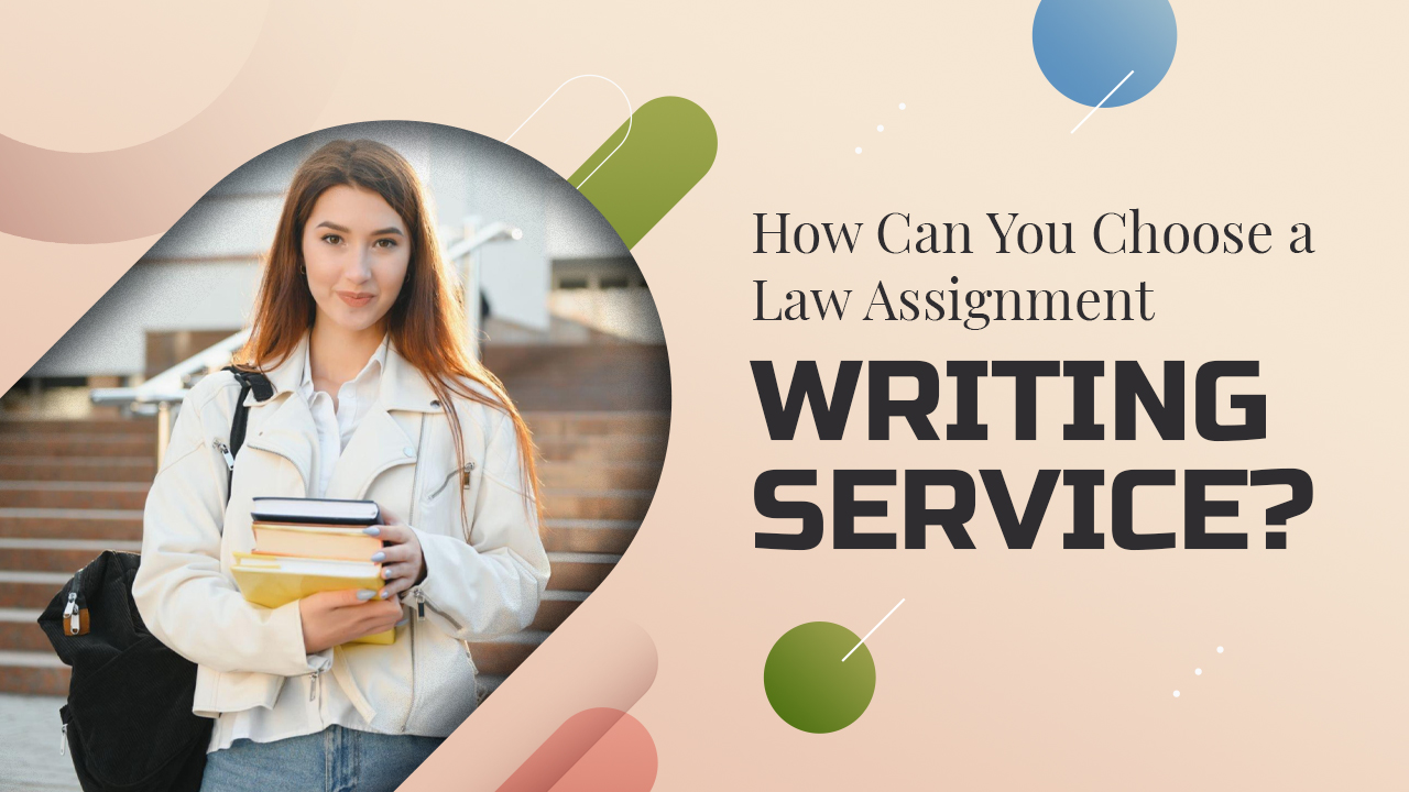 How can you choose a law assignment writing service